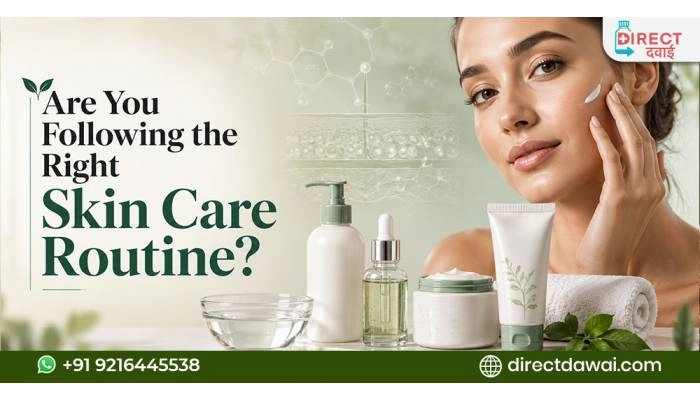 Are You Following the Right Skin Care Routine?